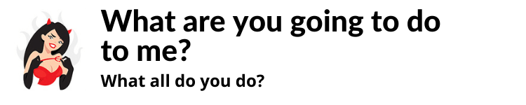 What are you going to do to me (1)